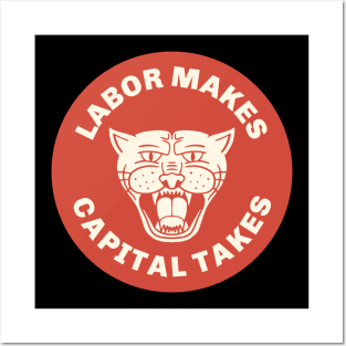 Labor Makes Capital Takes Posters and Art